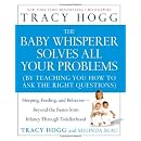 The Baby Whisperer Solves All Your Problems Sleeping  Feeding  and Behavior  Beyond the Basics from Infancy Through Toddlerhood