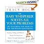 The Baby Whisperer Solves All Your Problems: Sleeping, Feeding, and Behavior--Beyond the Basics from Infancy Through Toddlerhood