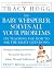 The Baby Whisperer Solves All Your Problems: Sleeping, Feeding, and Behavior--Beyond the Basics from Infancy Through Toddlerhood
