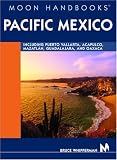 Moon Handbooks Pacific Mexico: Including Acapulco, Puerta Vallarta, Oaxaca, Guadalajara, and Mazatlan