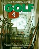 Passion For Golf, A: Treasures and Traditions of the Game