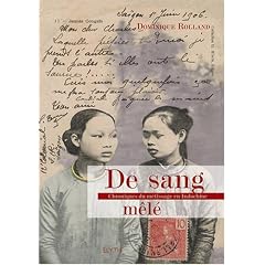 De sang m�l� : Chronique du m�tissage en Indochine