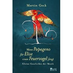 Wenn Papageno f�r Elise einen Feuervogel f�ngt: Kleine Geschichte der Musik