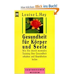 Gesundheit f�r K�rper und Seele - Wie Sie durch mentales Training Ihre Gesundheit erhalten und Krankheiten heilen