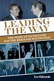 Leading the Way: The Story of Ed Feulner and the Heritage Foundation