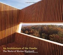 An Architecture of the Ozarks: The Works of Marlon Blackwell