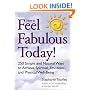 How to Feel Fabulous Today! : 250 Simple and Natural Ways to Achieve Spiritual, Emotional, and Physical Well-Being