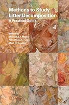 Methods to Study Litter Decomposition: A Practical Guide