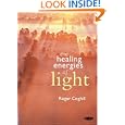 The Healing Energies of Light by Roger Coghill