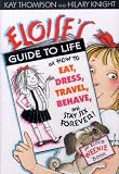 Eloises Guide to Life: Or, How to Eat, Dress, Travel, Behave, and Stay Six Forever