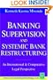 Banking Supervision and Systematic Bank Restructuring: An International and Comparative Perspective