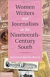 Women Writers and Journalists in the Nineteenth-Century South (Cambridge Studies on the American South)