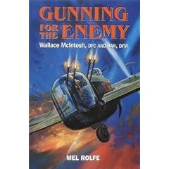 Gunning for the Enemy: Wallace McIntosh, DFC and Bar, DFM
