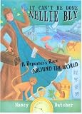 It Cant Be Done, Nellie Bly!: A Reporters Race Around the World