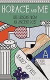 Horace and me : life lessons from an ancient poet