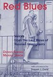 Red Blues: Voices from the Last Wave of Russian Immigrants (Ellis Island Series)