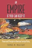 An Empire If You Can Keep It: Power and Principle in American Foreign Policy