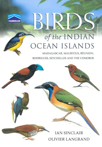 Birds of the Indian Ocean Islands: Madagascar, Mauritius, Réunion, Rodrigues, Seychelles and the Comoros