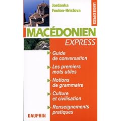 Mac�donien Express : Guide de conversation Les premiers mots utiles Renseignements pratiques Civilisations Notions de grammaire