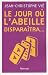 Le jour où l'abeille disparaîtra... Le jour où l'abeille disparaîtra... cover image