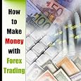 Make Money With Forex Trading - How to Research and More.