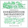 Energiewende. Das Handbuch: Anleitung f�r zukunftsf�hige Lebensweisen