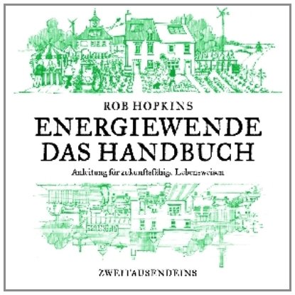 Energiewende. Das Handbuch: Anleitung für zukunftsfähige Lebensweisen
