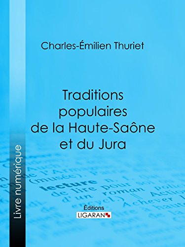 Traditions populaires de la Haute-Saône et du Jura (French Edition)