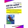 Hilf Dir selbst und werde, was Du bist: Anregungen und spielerische �bungen zur Probleml�sung und Pers�nlichkeitsentfaltung Lehr- und Lernbuch: Systemisches Selbstmanagement