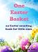 One Easter Basket (A Counting Book For Little Ones)