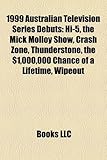 1999 Australian Television Series Debuts: Hi-5, the Mick Molloy Show, Crash Zone, Thunderstone, the $1,000,000 Chance of a Lifetime, Wipeout-
