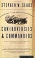 Controversies and Commanders: Dispatches from the Army of the Potomac
