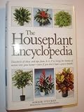 The Houseplant Encyclopedia: Hundreds of ideas and tips from A-Z Edition: reprint