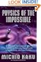Physics of the Impossible: A Scientific Exploration into the World of Phasers, Force Fields, Teleportation, and Time Travel