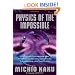 Physics of the Impossible: A Scientific Exploration into the World of Phasers, Force Fields, Teleportation, and Time Travel