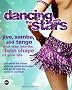 Dancing with the Stars: Jive, Samba, and Tango Your Way into the Best Shape of Your Life Dancing with the Stars: Jive, Samba, and Tango Your Way into the Best Shape of Your Life