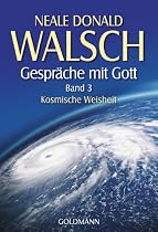 Gespräche mit Gott - Band 3: Kosmische Weisheit