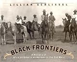 Black Frontiers: A History of African American Heroes in the Old West