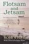Flotsam and Jetsam: The Collected Adventures, Opinions, and Wisdom from a Life Spent Messing About in Boats
