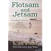Flotsam and Jetsam: The Collected Adventures, Opinions, and Wisdom from a Life Spent Messing About in Boats