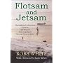 Flotsam and Jetsam: The Collected Adventures, Opinions, and Wisdom from a Life Spent Messing About in Boats