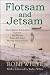Flotsam and Jetsam: The Collected Adventures, Opinions, and Wisdom from a Life Spent Messing about in Boats