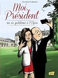 Livres pas cher d´occasion Humour : Moi, Président: Ma vie quotidienne à lÉlysée