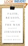 Faith, Reason, and the War Against Jihadism: A Call to Action
