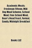 Academic Meals: Freshman Fifteen, Mid-Day Meal Scheme, School Meal, Free School Meal, Boar's Head Feast, Formal, Gaudy, Midnight Break-