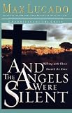 And The Angels Were Silent : Walking with Christ toward the Cross