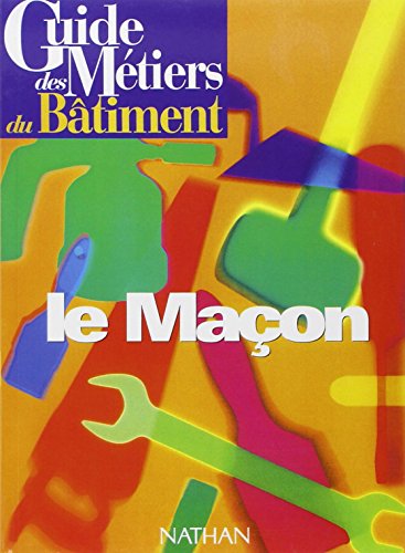 Download Guide des métiers du bâtiment : le maçon Download Guide des métiers du bâtiment : le maçon