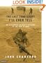 The Last True Story I'll Ever Tell: An Accidental Soldier's Account of the War in Iraq