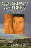 Yesterday's children : the extraordinary search for my past life family