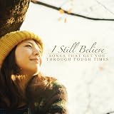 I Still Believe: Songs That Get You Through Tough Times